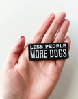 Less People More Dogs Embroidered Patch