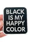 Black Is My Happy Color Embroidered Patch