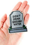 Didn’t Drink Enough Water Embroidered Patch