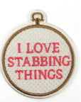 I Love Stabbing Things Embroidered Patch