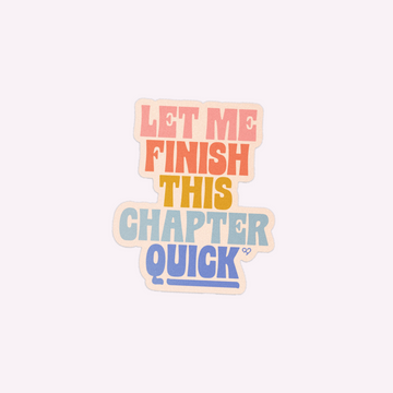 Let Me Finish This Chapter Quick Sticker