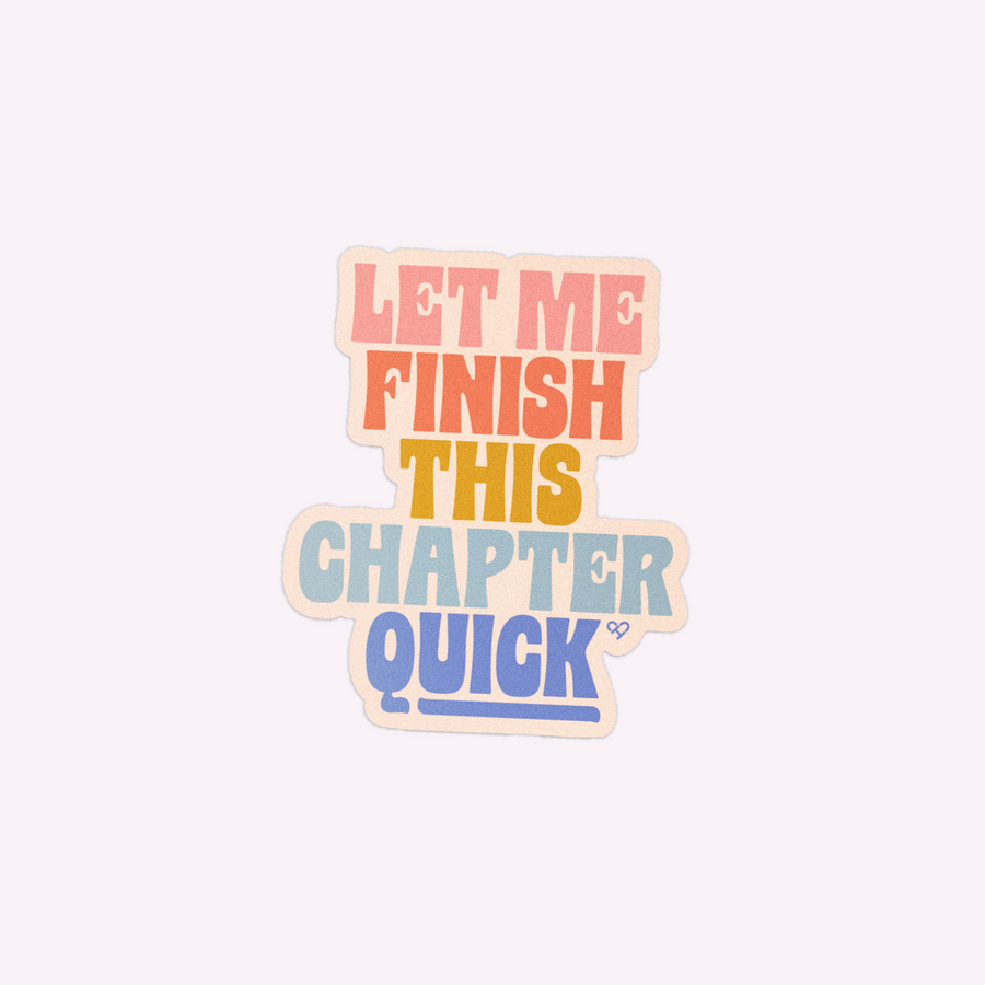 Let Me Finish This Chapter Quick Sticker