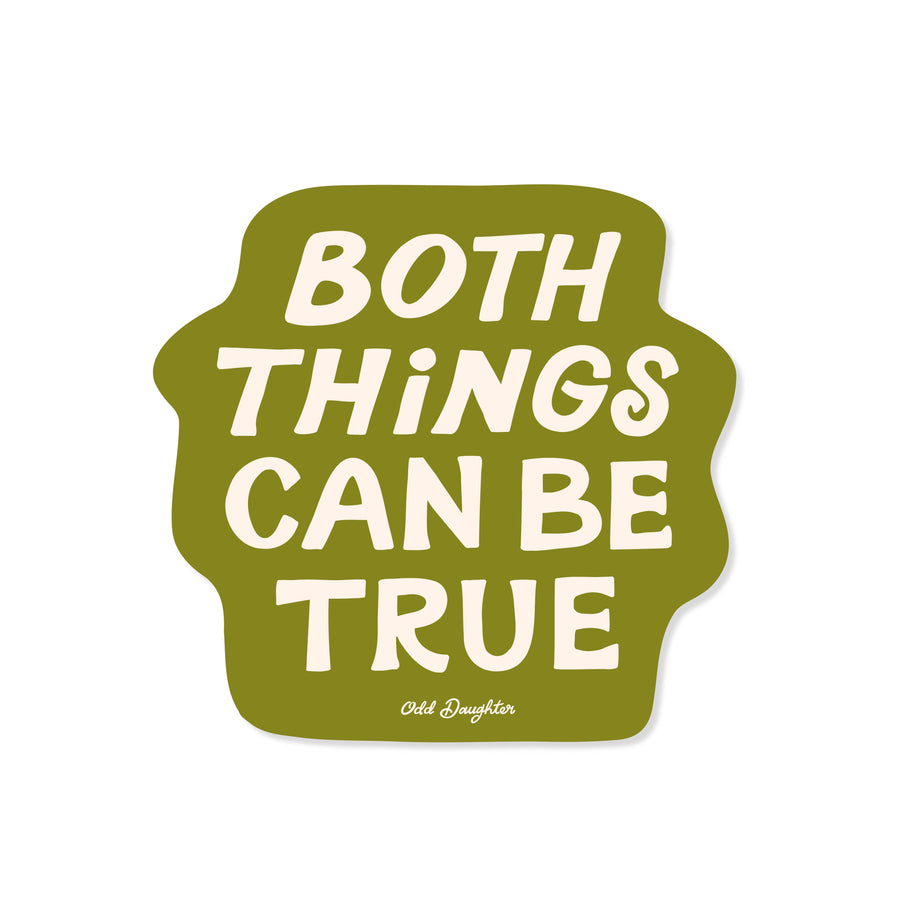 Both Things Can Be True Sticker