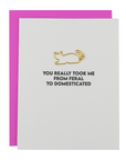 From Feral To Domesticated Love Card