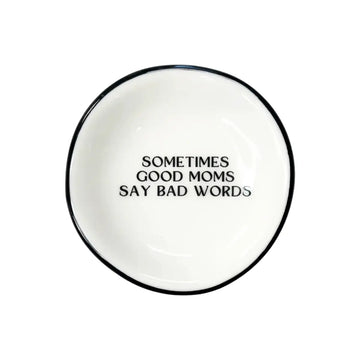 Sometimes Good Moms Say Bad Words Ring Dish
