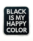 Black Is My Happy Color Embroidered Patch