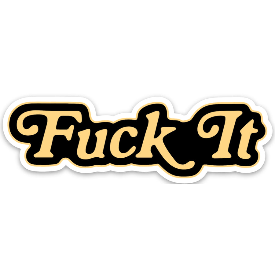 Fuck It Sticker