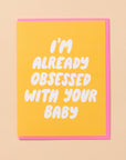 Obsessed With Your Baby Card
