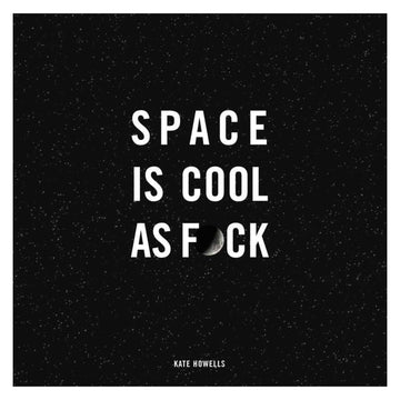 Space Is Cool As F*ck Book