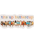Tits Up Buttercup Sticker