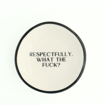 Respectfully What the Fuck? Ring Dish