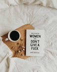 This Is For The Women Who Don't Give A Fuck Book