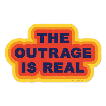 The Outrage is Real Sticker