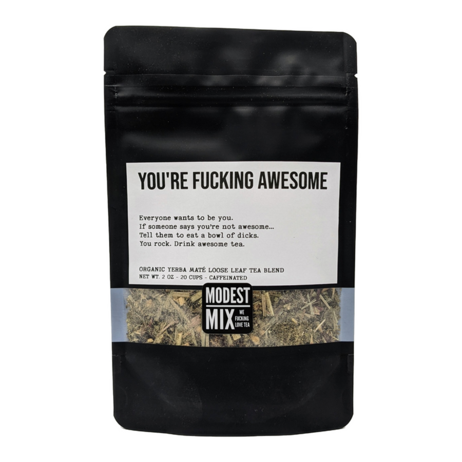 You're Fucking Awesome by ModestMix Teas